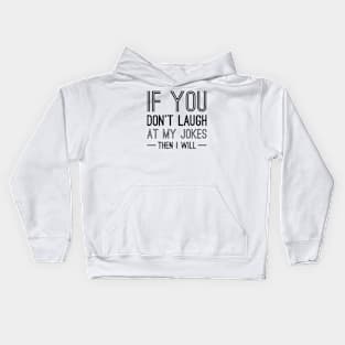 Laugh At My Jokes Kids Hoodie